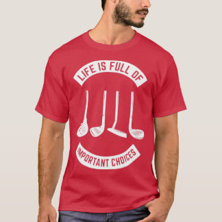 人生は重要な選択に満ちているゴルフ6 Tシャツ