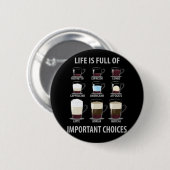 人生は重要な選択に満ちている – コーヒー愛好家 缶バッジ (正面&裏面)