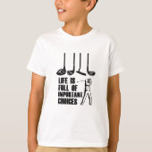 人生は重要な選択ゴルフでいっぱいだ Tシャツ (正面)