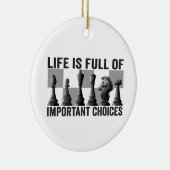 人生は重要な選択チェスのプレーヤーでいっぱいである セラミックオーナメント (右)