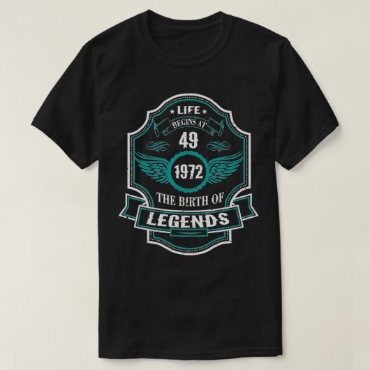 人生は49 1972レジェンドの誕生で始まる49番目の誕生日 Tシャツ (デザイン正面)