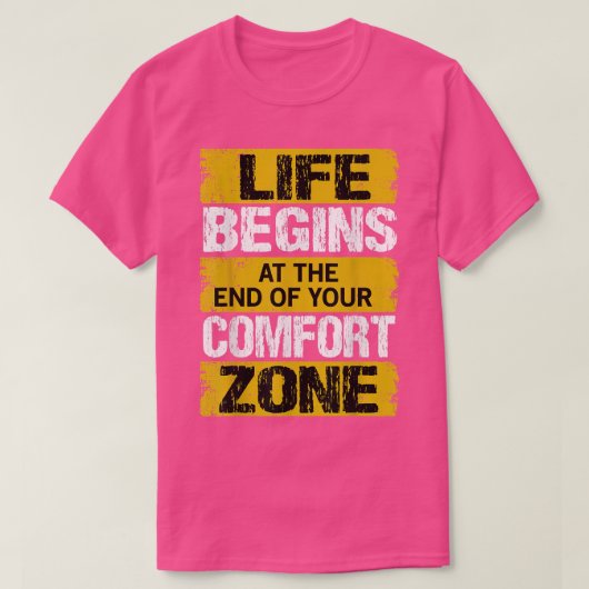 人生は、あなたの心地よいゾーンの動機の終わりに始まる Tシャツ (デザイン正面)
