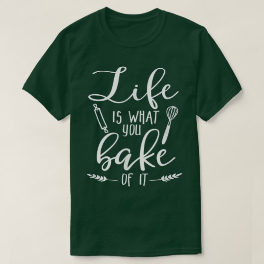 人生はItを焼き上げるものだベーキング愛好家 Tシャツ (デザイン正面)