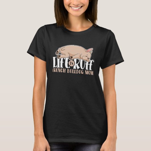 人生はRuffブルドッグフランスのママ眠っている犬のアニマ Tシャツ (正面)