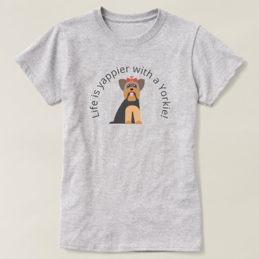 人生はYappierとヨークシャーテリア Tシャツ (デザイン正面)