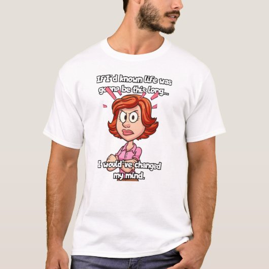 人生もしが長く続くって知ってた… Tシャツ (正面)