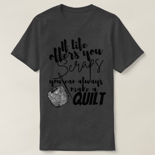 人生もしはあなたのククを作ることができるスクラップを提供する Tシャツ (デザイン正面)