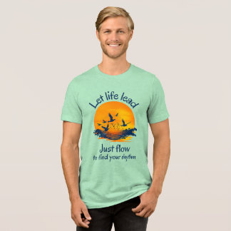 人生をリードし、流れのみ トライブレンドTシャツ