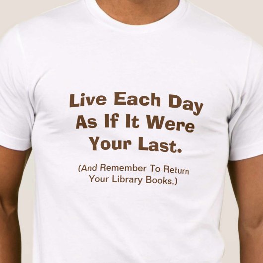 人生を最後の日だと思って生きる Tシャツ