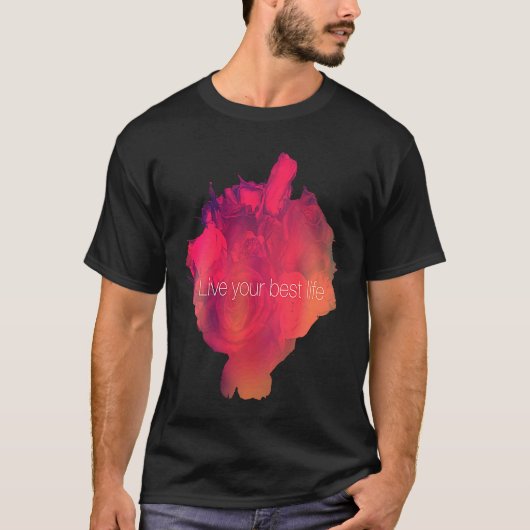 人生を最高の生きる、バラ Tシャツ (正面)