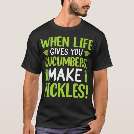 人生キュウリをくれたらピクルスを作ろう Tシャツ (正面)
