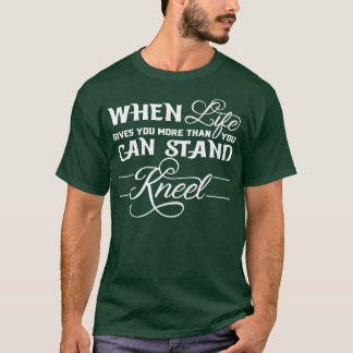 人生与えはひざまずく以上に Tシャツ