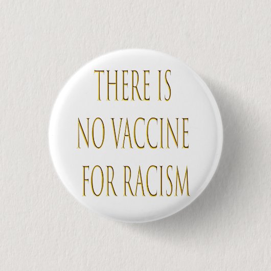 人種差別のためのワクチンはない 缶バッジ (正面)