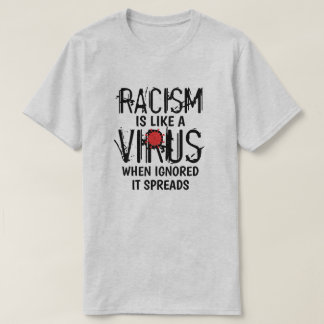 人種差別はウイルスTシャツのようなものだ Tシャツ