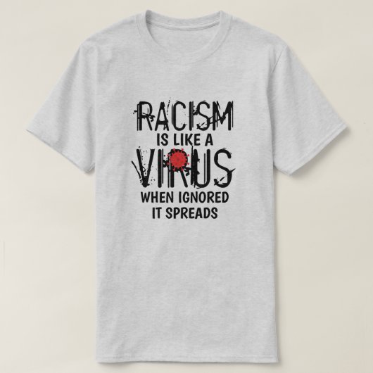 人種差別はウイルスTシャツのようなものだ Tシャツ (デザイン正面)
