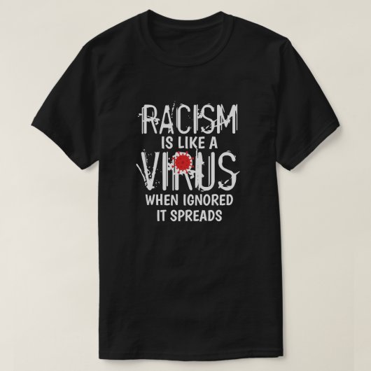 人種差別はウイルスTシャツのようなものだ Tシャツ (デザイン正面)