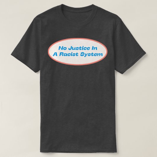 人種差別主義の制度では正義を認めない Tシャツ (デザイン正面)