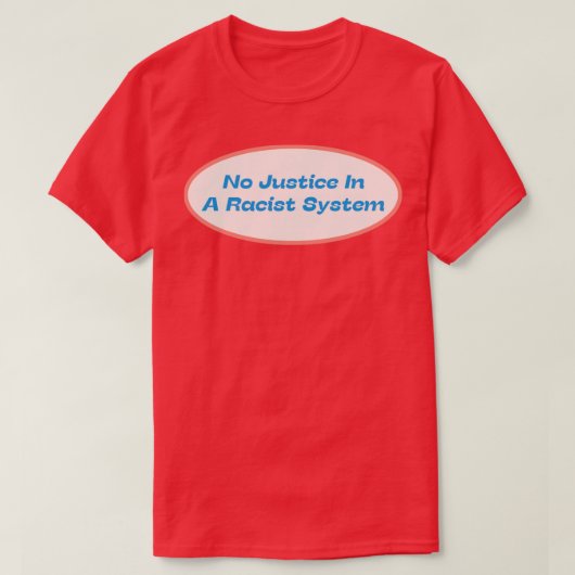 人種差別主義の制度では正義を認めない Tシャツ (デザイン正面)