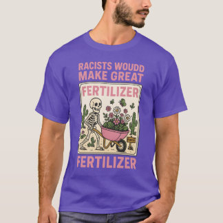 人種差別主義者は素晴らしい肥料になるだろう Tシャツ