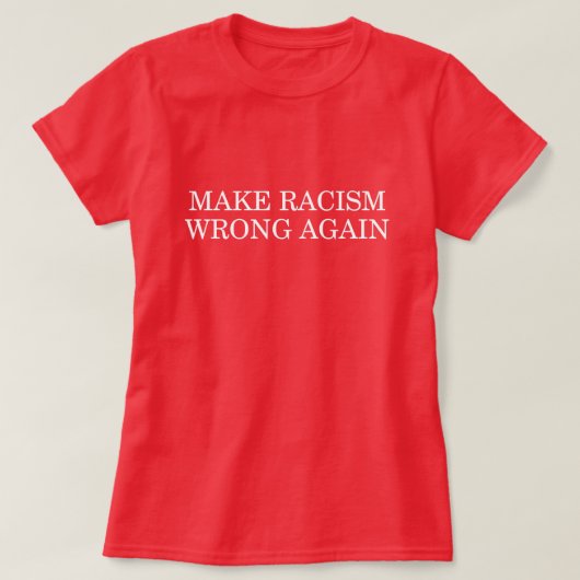 人種的優越感の悪事を再度作って下さい Tシャツ (デザイン正面)