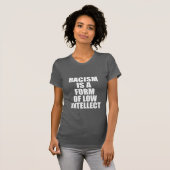 人種的優越感は低い知性の型枠です Tシャツ (正面フル)