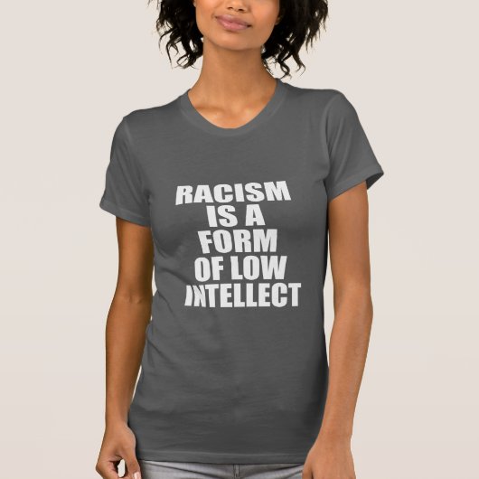 人種的優越感は低い知性の型枠です Tシャツ (正面)