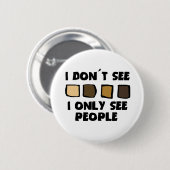 人種的優越感私は色、人々ボタンだけ見ません 缶バッジ (正面&裏面)