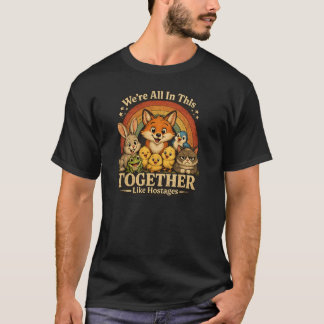 人質みたいにみんな一緒にいるんだ Funny Ani Tシャツ
