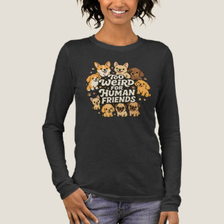 人間の友達には変すぎる - 犬 トライブレンドＴシャツ