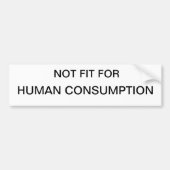 人間の消費のバンパーステッカーのギフトのために合われなくて バンパーステッカー (正面)