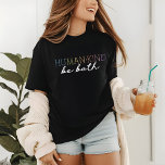 人間の種類は両方のモダンことわざ トライブレンドTシャツ<br><div class="desc">Human Kind Be Bothモダン前向きことわざトライブレンドシャツは、Evco Studioが作成したタイポグラフィに文字「Human Kind be both」モダンの機能を備えている。 www.zazzle.com/store/evcostudio</div>