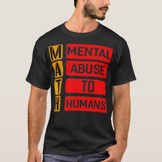人間への数学の精神的虐待TシャツPun おもしろい Gif Tシャツ (正面)