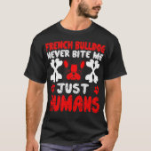 人間フランスのの贈り物を噛むことはない Tシャツ (正面)