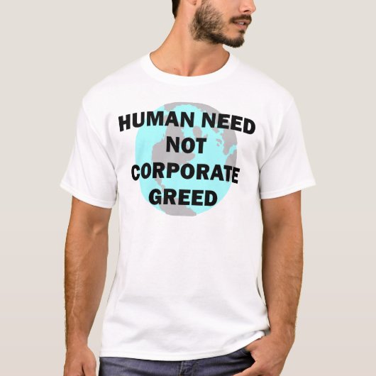 人間企業のではない貪欲を必要としないで下さい Tシャツ (正面)