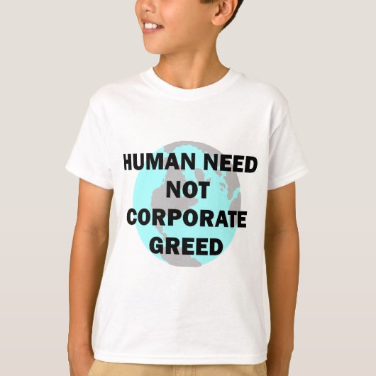 人間企業のではない貪欲を必要としないで下さい Tシャツ (正面)