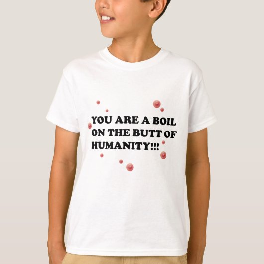人間性のお尻の沸騰です Tシャツ (正面)