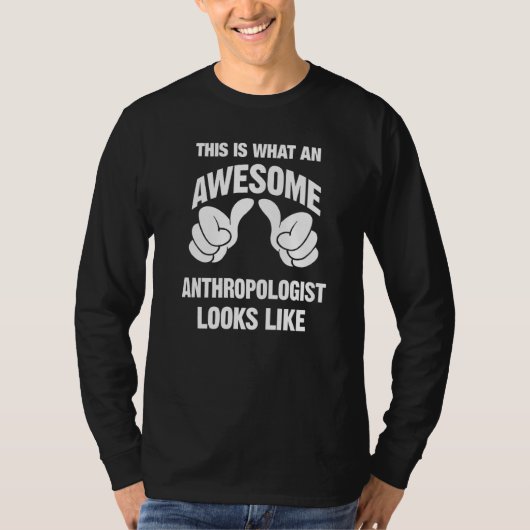 人類学者は素晴らし次のように見えるおもしろい Tシャツ (正面)
