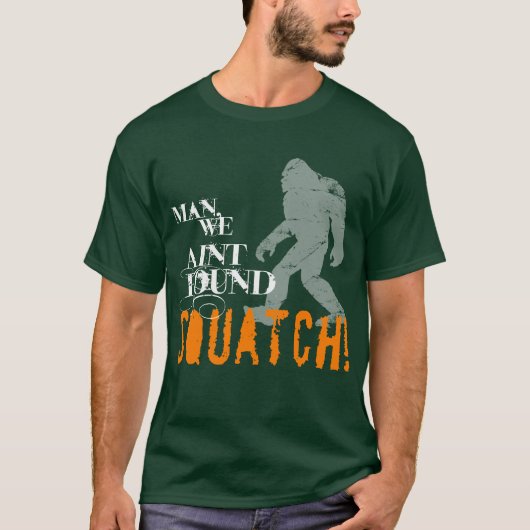 人、私達Aintによって見つけられるSQUATCH! Tシャツ (正面)
