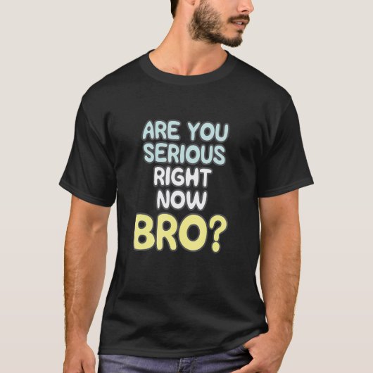 今お前は本気かBro_2 Tシャツ (正面)