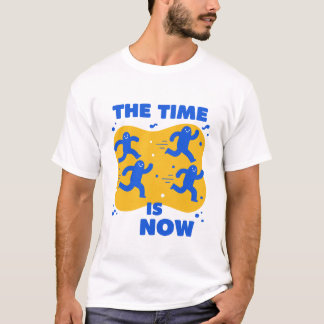 今がその時だ Tシャツ