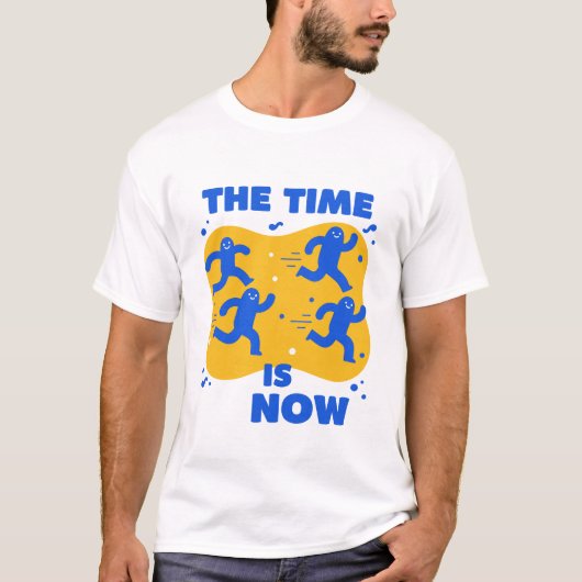 今がその時だ Tシャツ (正面)