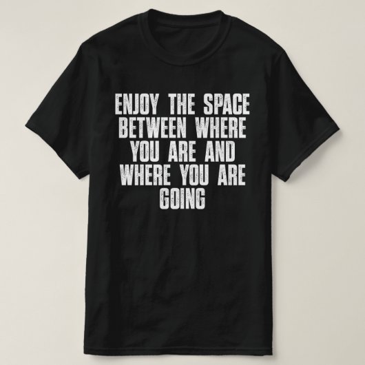 今ここに在る間のスペースを楽しむ Tシャツ (デザイン正面)
