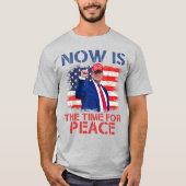 "今こそ平和の時" トランプ風刺Tシャツ Tシャツ (正面)