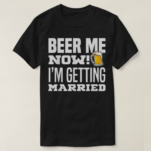 今すぐビール 私は結婚する！面白い新郎  , Tシャツ (デザイン正面)