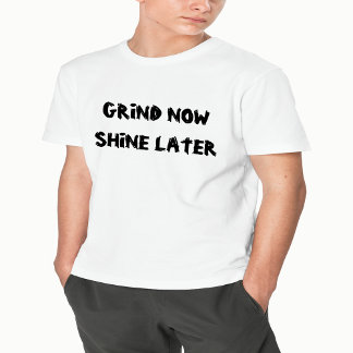 今すぐ挽いて、後で輝やる気を起こさせる- Tシャツ
