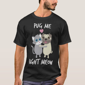 今すぐ私をプグして、面白い犬と猫の愛好家、カップルのためのグッズ Tシャツ