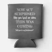 今すぐ行動を驚かせおもしろい- Bridesmaid提案 缶クーラー (正面)