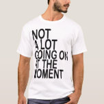 今のところTシャツのMkはあまり起こらない Tシャツ<br><div class="desc">今のところTシャツのMkはあまり起こらない</div>