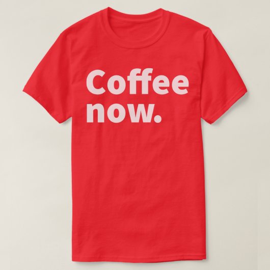 今のコーヒーユーモアのあると皮肉なコーヒーをテーマにした Tシャツ (デザイン正面)
