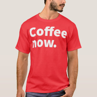 今のコーヒーユーモアのあると皮肉なコーヒーをテーマにした Tシャツ